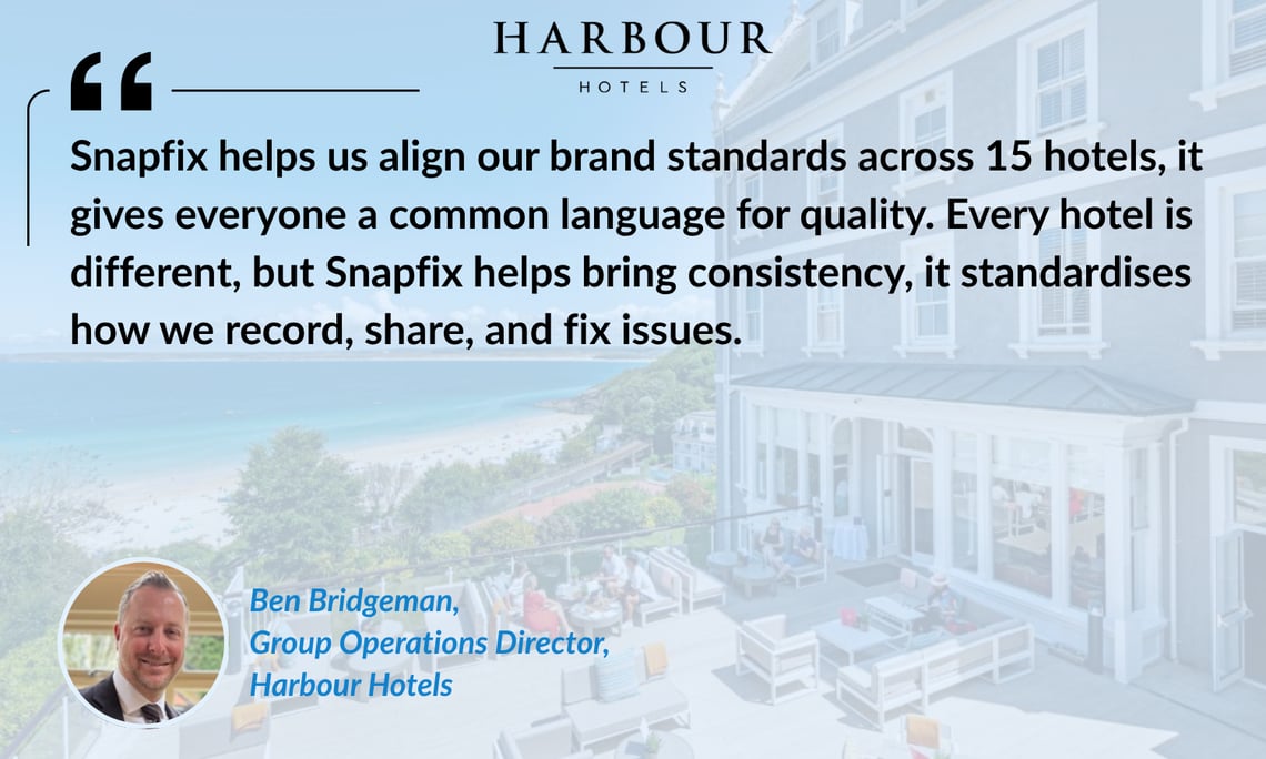 Snapfix helps us align our brand standards across 15 hotels, it gives everyone a common language for quality. Every hotel is different, but Snapfix helps bring consistency, it standardises how we record, share, and fix issues.